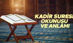 Kadir Suresi Okunuşu: Türkçe Anlamı, Arapça Yazılışı, Fazileti ve Tefsiri?