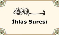 İhlas Suresi: Türkçe ve Arapça Okunuşu (Fazileti ve Önemi)