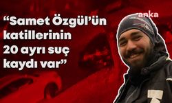 "Sabıkalı insanlar aramızda dolandıkça biz ne Samet Özgül'ü ne de Şeyda Yılmaz'ı koruyabiliriz"