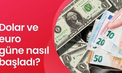 Dolar Ve Euro Güne Nasıl Başladı?