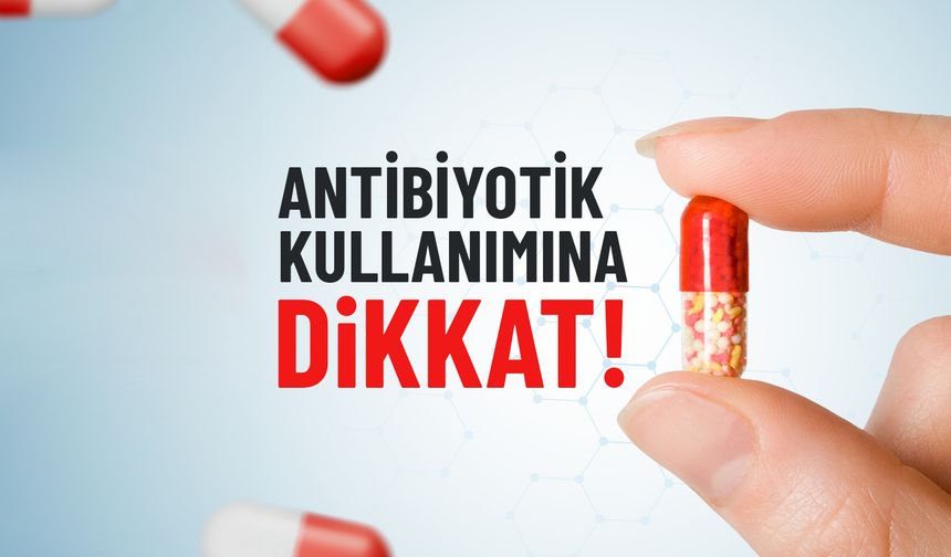 Antibiyotikleri doğru kullanıyor muyuz?