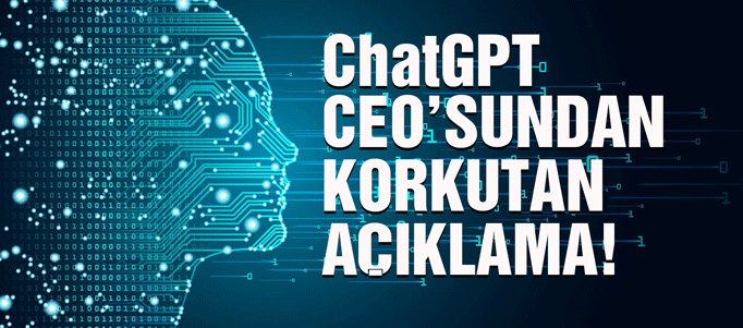ChatGPT CEO'sundan endişe veren açıklama!