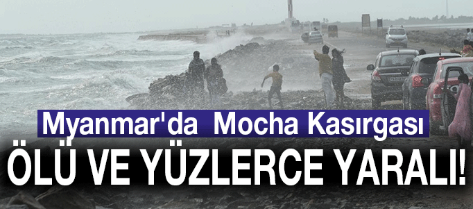Myanmar'da Mocha Kasırgası: 5 kişi öldü, yüzlerce yaralandı!